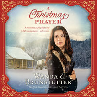 A Christmas Prayer: A Cross-country Journey in 1850 Leads to High Mountain Danger - and Romance - Wanda E Brunstetter
