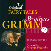 The Original Fairy Tales of the Brothers Grimm. Part 7 of 8.: Incl. The star-money, Snow-white and Rose-red, The glass coffin, The griffin, Strong Hans, The moon, The stolen farthings, The shepherd boy, The hut in the forest, and many more. - Brothers Grimm