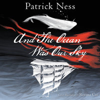 And The Ocean Was Our Sky - Patrick Ness