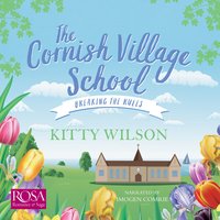The Cornish Village School: Breaking the Rules: Cornish Village School 1 - Kitty Wilson