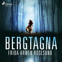 Bergtagna - Frida Arwen Rosesund