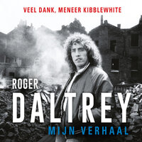 Mijn verhaal: Veel dank, Meneer Kibblewhite - Roger Daltrey