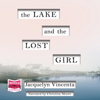 The Lake and the Lost Girl - Jacquelyn Vincenta