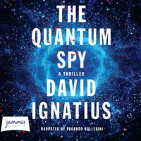 The Quantum Spy - David Ignatius