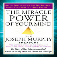 The Miracle Power of Your Mind: The Joseph Murphy Treasury - Joseph Murphy