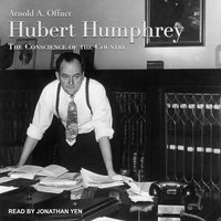 Hubert Humphrey: The Conscience of the Country - Arnold A. Offner