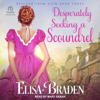 Desperately Seeking a Scoundrel - Elisa Braden