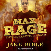 Max Rage: Intergalactic Badass! - Jake Bible