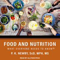 Food and Nutrition: What Everyone Needs to Know - P.K. Newby, ScD, MPH, MS