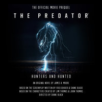 The Predator: Hunters and Hunted: The Official Movie Prequel - James A. Moore