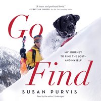 Go Find: My Journey to Find the Lost—and Myself - Susan Purvis