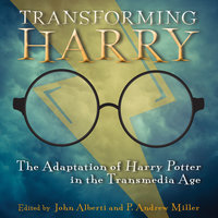 Transforming Harry: The Adaptation of Harry Potter in the Transmedia Age - 