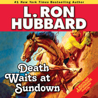 Death Waits at Sundown: A Wild West Showdown Between the Good, the Bad, and the Deadly - L. Ron Hubbard