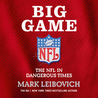 Big Game: The NFL in Dangerous Times - Mark Leibovich