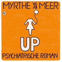 UP: Psychiatrische roman - Myrthe van der Meer
