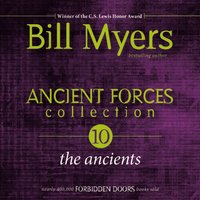 Ancient Forces Collection: The Ancients - Bill Myers