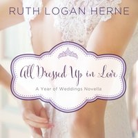 All Dressed Up in Love: A March Wedding Story - Ruth Logan Herne
