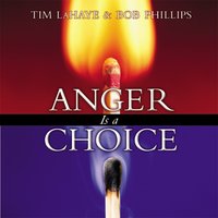 Anger Is a Choice - Tim LaHaye, Bob Phillips
