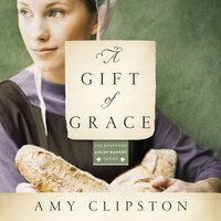 A Gift of Grace: A Novel - Amy Clipston