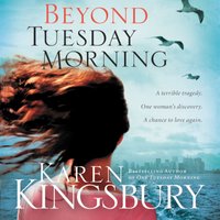 Beyond Tuesday Morning: Sequel to the Bestselling One Tuesday Morning - Karen Kingsbury
