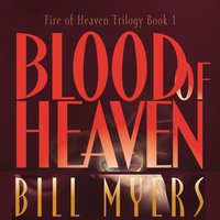 Blood of Heaven - Bill Myers