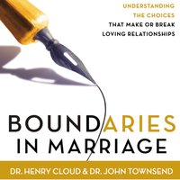 Boundaries in Marriage: Understanding the Choices That Make or Break Loving Relationships - John Townsend, Henry Cloud