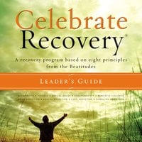 Celebrate Recovery - Rick Warren, John Baker