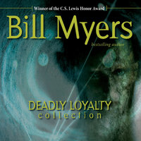 Deadly Loyalty Collection - Bill Myers