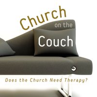 Church on the Couch: Does the Church Need Therapy? - Elaine Martens Hamilton