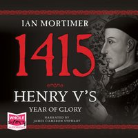 1415: Henry V's Year of Glory - Ian Mortimer