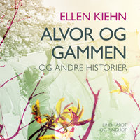 Alvor og gammen - og andre historier - Ellen Kiehn