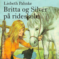Britta og Silver på rideskole - Lisbeth Pahnke