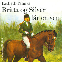 Britta og Silver får en ven - Lisbeth Pahnke