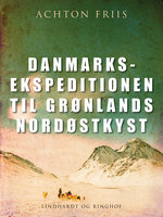 Danmarksekspeditionen til Grønlands nordøstkyst - Achton Friis