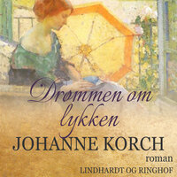 Drømmen om lykken - Johanne Korch