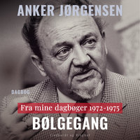 Fra mine dagbøger. 1972-1975. Bølgegang - Anker Jørgensen