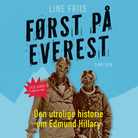 Først på Everest: Den utrolige historie om Sir Edmund Hillary - Line Friis Frederiksen