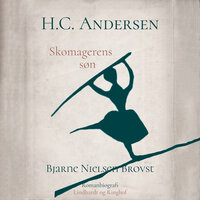 H.C. Andersen. Skomagerens søn - Bjarne Nielsen Brovst