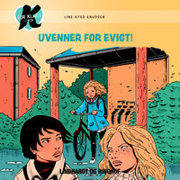 K for Klara 18: Uvenner for evigt! - Line Kyed Knudsen, Line Knudsen