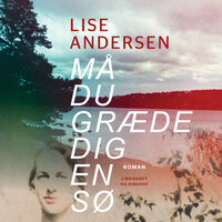 Må du græde dig en sø - Lise Andersen