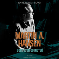 Martin A. Hansen. Bondesøn og digter - Bjarne Nielsen Brovst