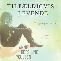 Tilfældigvis levende - Anne Refslund Poulsen
