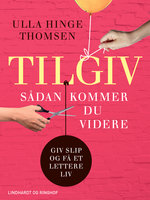 Tilgiv - sådan kommer du videre - Ulla Hinge Thomsen