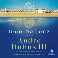 Gone So Long - Andre Dubus, III