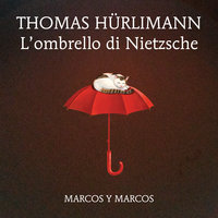 L'ombrello di Nietzsche - Thomas Hürlimann