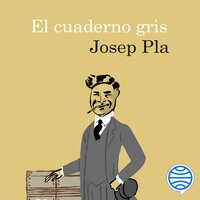 El cuaderno gris - Josep Pla