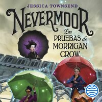 Nevermoor. Las pruebas de Morrigan Crow - Jessica Townsend