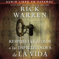 Respuestas de Dios a las dificultades de la vida - Rick Warren