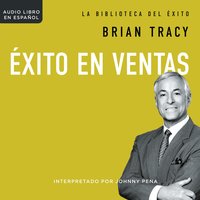 Éxito en ventas - Brian Tracy