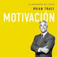 Motivación - Brian Tracy